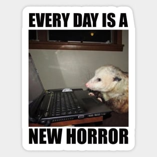 Possum Shirt"Every day is a new horror", funny Possum, meme Shirt, possum gift, opossum Sticker